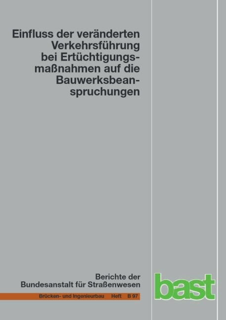 Einfluss der ver&auml;nderten Verkehrsf&uuml;hrung bei Ert&uuml;chtigungsma&szlig;nahmen auf die Bauwerksbeanspruchung - Ursula Freundt, Sebastian B&ouml;ning