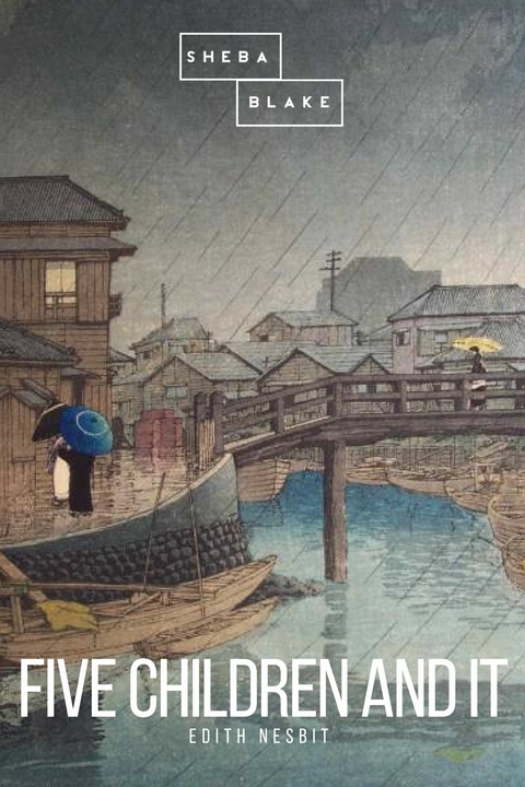 Five Children and It - Edith Nesbit, Sheba Blake