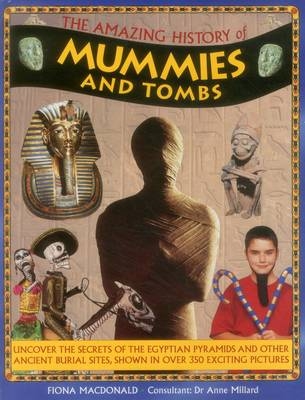 Amazing History of Mummies and Tombs -  Macdonald Fiona &  Millard Anne