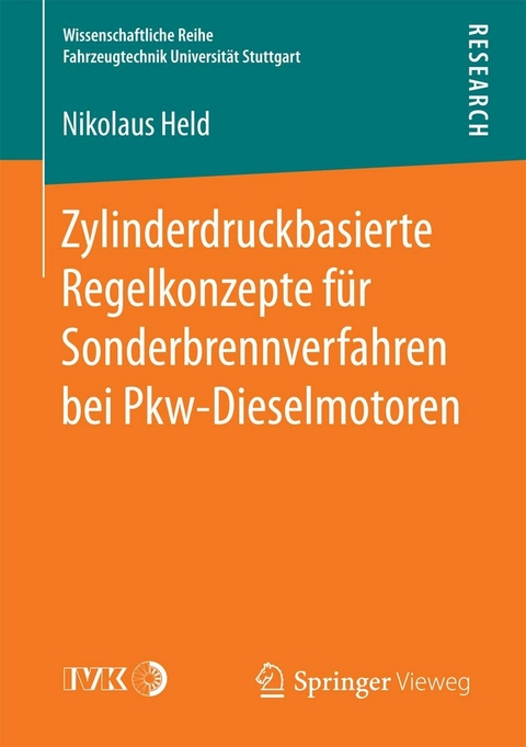 Zylinderdruckbasierte Regelkonzepte f&uuml;r Sonderbrennverfahren bei Pkw-Dieselmotoren - Nikolaus Held