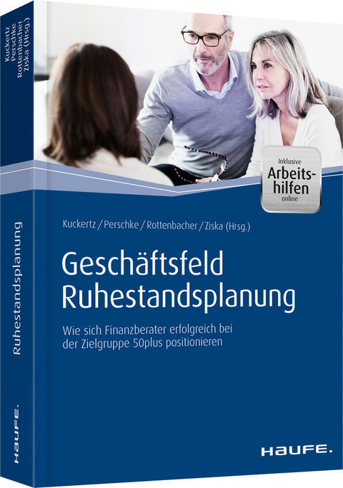 Gesch&auml;ftsfeld Ruhestandsplanung - inkl. Arbeitshilfen online - Wolfgang Kuckertz, Ronald Perschke, Frank Rottenbacher, Daniel Ziska