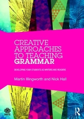 Creative Approaches to Teaching Grammar - Martin Illingworth, Nick Hall