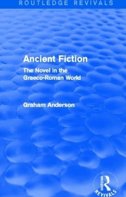 Ancient Fiction (Routledge Revivals) - Graham Anderson
