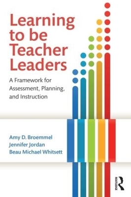 Learning to Be Teacher Leaders - Amy D. Broemmel, Jennifer Jordan, Beau Michael Whitsett