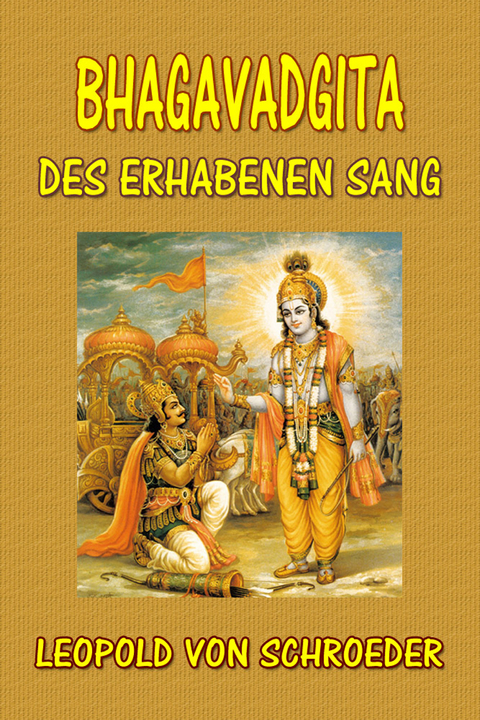 Bhagavadgita: Des Erhabenen Sang -  Leopold Von Schroeder