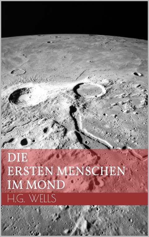 Die ersten Menschen im Mond - H.G. Wells