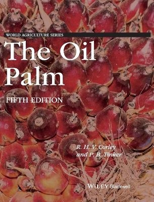 The Oil Palm - R. H. V. Corley, P. B. H. Tinker