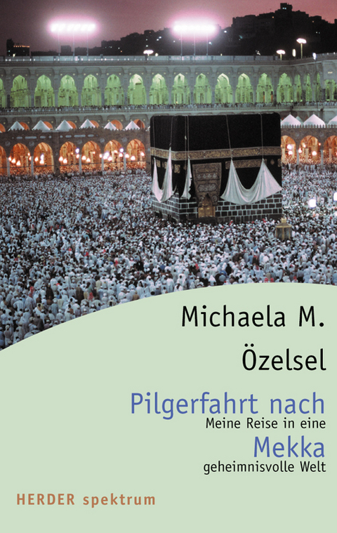 Pilgerfahrt nach Mekka - Michaela M &Ouml;zelsel