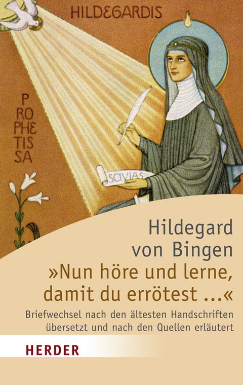 "Nun h&ouml;re und lerne, damit du err&ouml;test..." -  Hildegard von Bingen