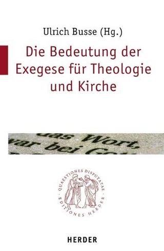 Die Bedeutung der Exegese in Theologie und Kirche