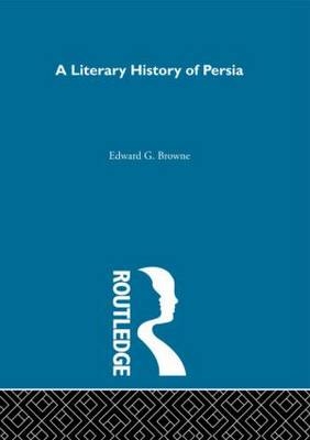 A Literary History of Persia - E.G. Browne