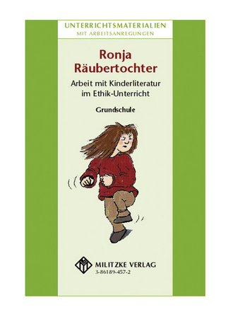 Ronja Räubertochter- Arbeit mit Kinderliteratur im Ethikunterricht in der Klasse 4