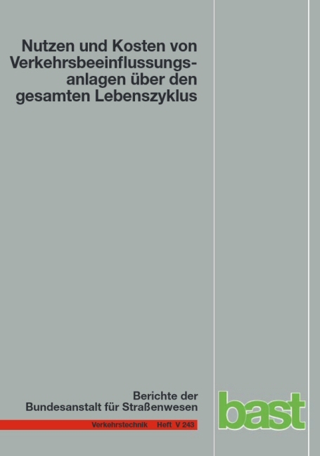 Nutzen und Kosten von Verkehrsbeeinflussungsanlagen &uuml;ber den gesamten Lebenszyklus - Michael Balmberger, Walter Maibach, Hagen Sch&uuml;ller, Alexander Dahl, Tanja Sch&auml;fer