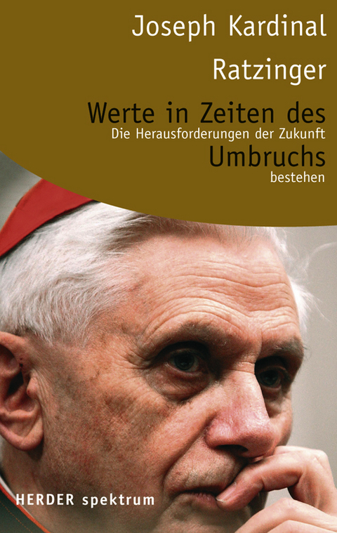 Werte in Zeiten des Umbruchs -  Benedikt XVI.