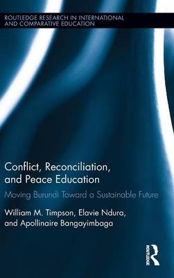 Conflict, Reconciliation and Peace Education - William Timpson, Elavie Ndura, Apollinaire Bangayimbaga
