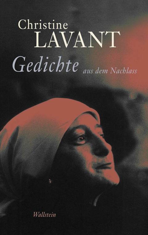Gedichte aus dem Nachlass -  Christine Lavant