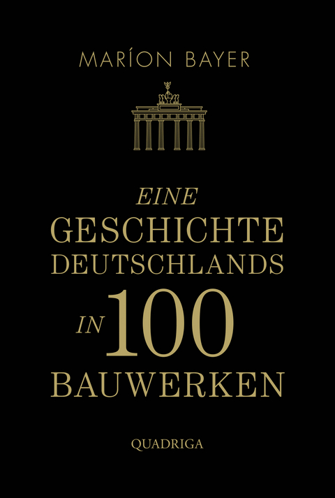Eine Geschichte Deutschlands in 100 Bauwerken - Mar&iacute;on Bayer