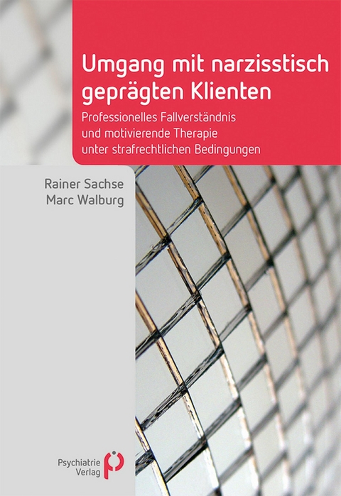 Umgang mit narzisstisch gepr&auml;gten Klienten - Rainer Sachse, Marc Walburg