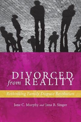 Divorced from Reality - Jane C. Murphy, Jana B. Singer
