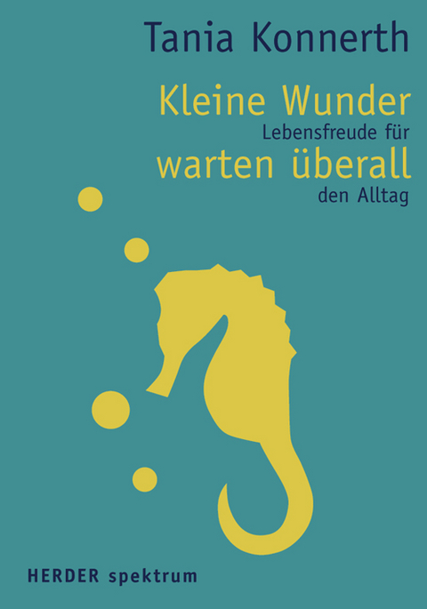 Kleine Wunder warten &uuml;berall - Tania Konnerth