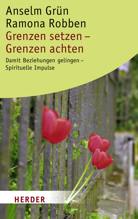 Grenzen setzen - Grenzen achten - Anselm Gr&uuml;n, Ramona Robben