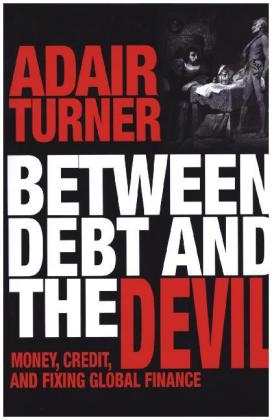 Between Debt and the Devil - Adair Turner