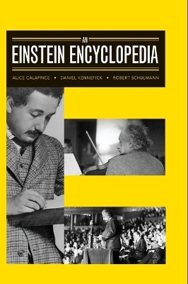 An Einstein Encyclopedia - Alice Calaprice, Daniel Kennefick, Robert Schulmann