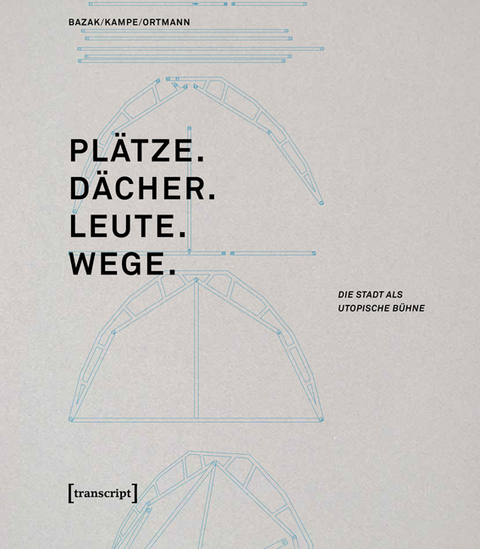 Pl&auml;tze. D&auml;cher. Leute. Wege. - 