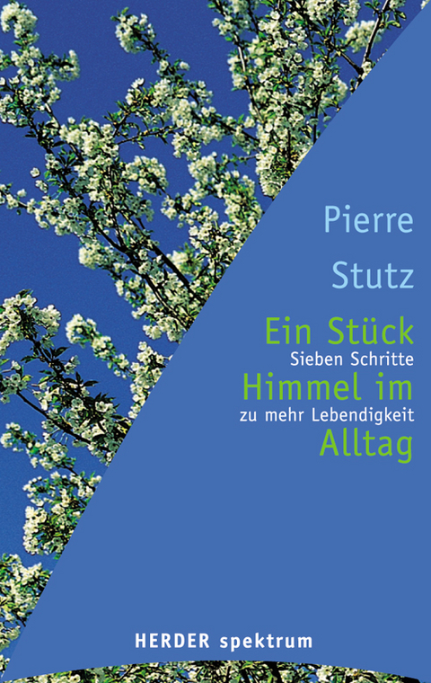 Ein St&uuml;ck Himmel im Alltag - Pierre Stutz