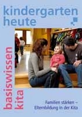 Familien st&auml;rken - Elternbildung in der Kita - Simone Welzien