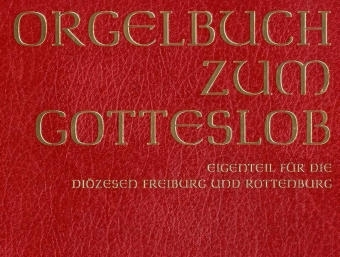 Gotteslob - Katholisches Gebet- und Gesangbuch. Ausgabe f&uuml;r das Erzbistum... / Orgelbuch