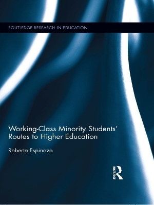 Working-Class Minority Students' Routes to Higher Education - Roberta Espinoza