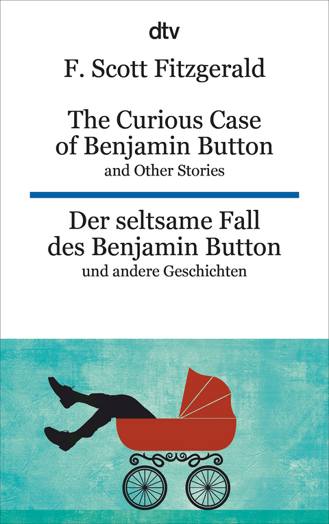 The Curious Case of Benjamin Button and Other Stories Der seltsame Fall des Benjamin Button und andere Erz&auml;hlungen - F. Scott Fitzgerald