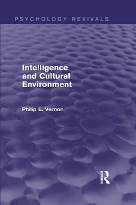 Intelligence and Cultural Environment - Philip E. Vernon