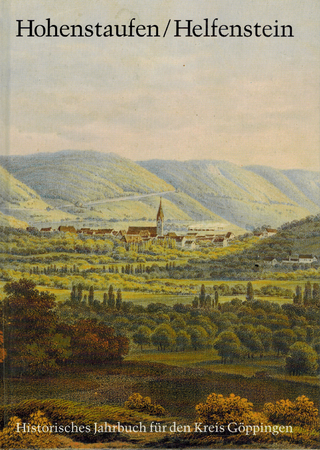 Hohenstaufen/Helfenstein. Historisches Jahrbuch für den Kreis Göppingen / Hohenstaufen/Helfenstein. Historisches Jahrbuch für den Kreis Göppingen 1