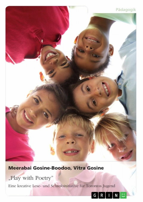 'Play with Poetry'. Eine kreative Lese- und Schreibinitiative für Torontos Jugend -  Meerabai Gosine-Boodoo,  Vitra Gosine