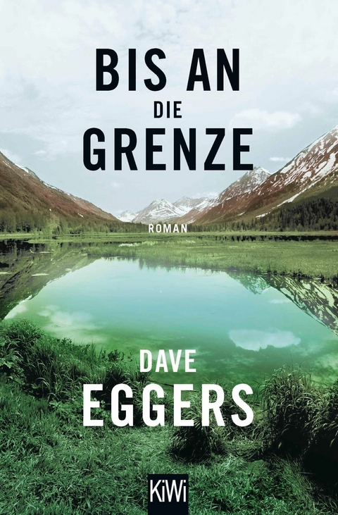 Bis an die Grenze - Dave Eggers