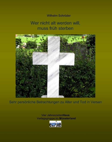Wer nicht alt werden will, muss fr&uuml;h sterben - Wilhelm Schroeder