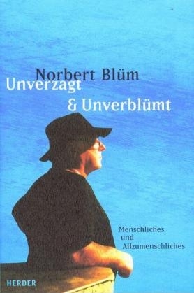 Unverzagt & unverbl&uuml;mt - Norbert Bl&uuml;m