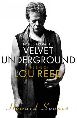 Notes from the Velvet Underground - Howard Sounes