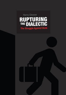 Rupturing The Dialectic - Harry Cleaver