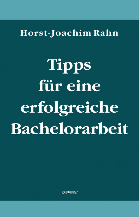 Tipps f&uuml;r eine erfolgreiche Bachelorarbeit - Horst-Joachim Rahn