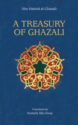 A Treasury of Ghazali - Abu Hamid Al-Ghazali, Mustafa Abu Sway