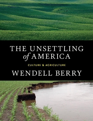 The Unsettling of America - Wendell Berry