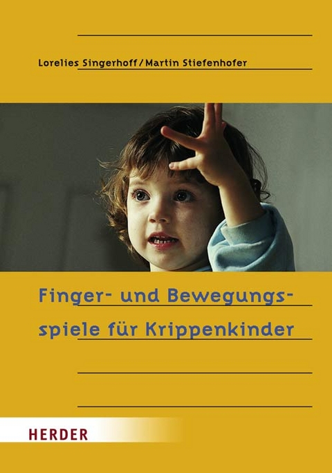 Finger- und Bewegungsspiele f&uuml;r Krippenkinder - Lorelies Singerhoff, Martin Stiefenhofer