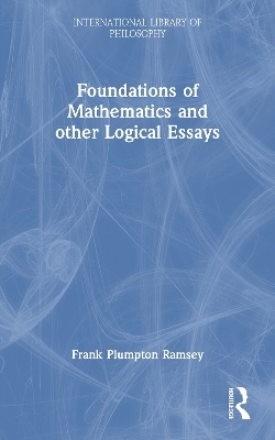 Foundations of Mathematics and other Logical Essays