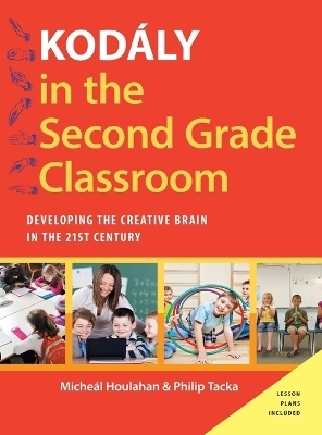 Kod&aacute;ly in the Second Grade Classroom - Micheal Houlahan, Philip Tacka