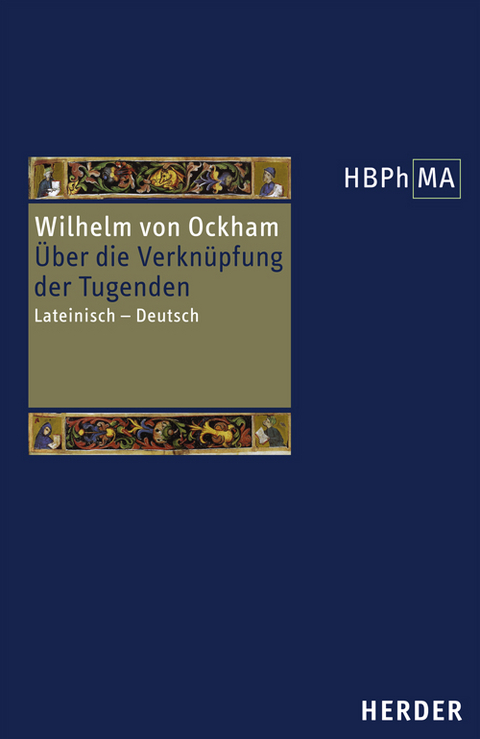 De connexione virtutum. &Uuml;ber die Verkn&uuml;pfung der Tugenden -  Wilhelm von Ockham