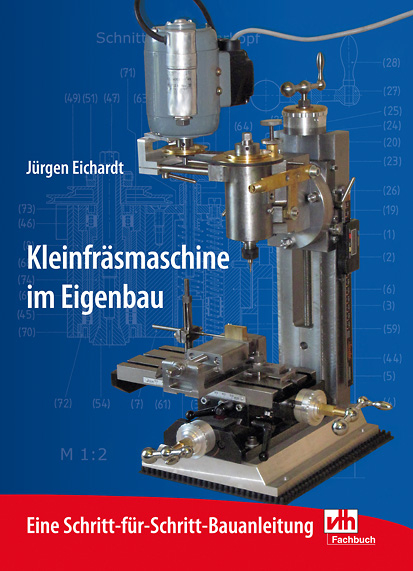 Kleinfräsmaschine im Eigenbau - Jürgen Eichardt