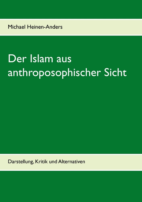 Der Islam aus anthroposophischer Sicht - Michael Heinen-Anders
